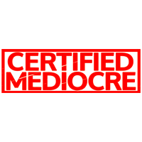 Certified Mediocre Products